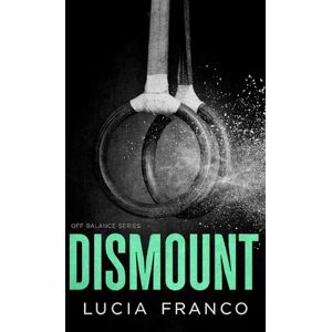 Franco, Lucia Dismount (Discreet Off Balance Series) Franco, Lucia Dismount (Discreet Off Balance Series)