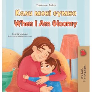 Sagolski, Sam When I am Gloomy (Ukrainian English Bilingual Children's Book) (Ukrainian English Bilingual Collection) Sagolski, Sam When I am Gloomy (Ukrainian English Bilingual Children's Book) (Ukrainian English Bilingual Collection)