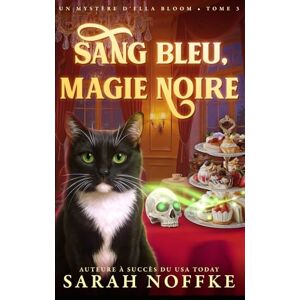 Noffke, Sarah Sang Bleu, Magie Noire: Un mystère cosy et paranormal (Mystères d’Ella Bloom) Noffke, Sarah Sang Bleu, Magie Noire: Un mystère cosy et paranormal (Mystères d’Ella Bloom)
