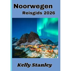 Stanley Noorwegen Reisgids 2026: De ultieme reisgids voor Noorwegen: fjorden, cultuur en avontuur Stanley Noorwegen Reisgids 2026: De ultieme reisgids voor Noorwegen: fjorden, cultuur en avontuur