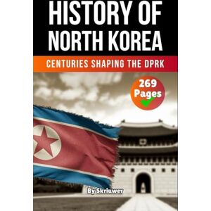 Skriuwer Com The History of North Korea: Centuries Shaping the DPRK Skriuwer Com The History of North Korea: Centuries Shaping the DPRK