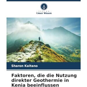 Kaitano, Sharon Faktoren, die die Nutzung direkter Geothermie in Kenia beeinflussen Kaitano, Sharon Faktoren, die die Nutzung direkter Geothermie in Kenia beeinflussen