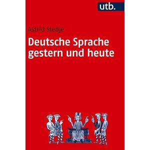 Stedje, Astrid Deutsche Sprache: Einführung in Sprachgeschichte und Sprachkunde Stedje, Astrid Deutsche Sprache: Einführung in Sprachgeschichte und Sprachkunde