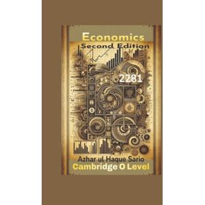 Sario, Azhar ul Haque Cambridge O Level Economics 2281: Second Edition Sario, Azhar ul Haque Cambridge O Level Economics 2281: Second Edition