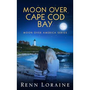 Loraine, Renn Moon Over Cape Cod Bay (Moon Over America) Loraine, Renn Moon Over Cape Cod Bay (Moon Over America)