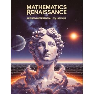 Doy, Malen Applied Differential Equations: A Practical Approach to First & Second Order ODEs With Over 300 Practice Problems for Engineering, Physics, and Dynamic Systems. (Mathematics Renaissance) Doy, Malen Applied Differential Equations: A Practical Approach to First & Second Order ODEs With Over 300 Practice Problems for Engineering, Physics, and Dynamic Systems. (Mathematics Renaissance)