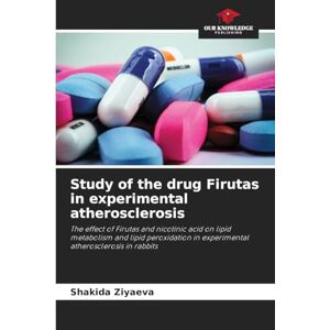 Ziyaeva, Shakida Study of the drug Firutas in experimental atherosclerosis: The effect of Firutas and nicotinic acid on lipid metabolism and lipid peroxidation in experimental atherosclerosis in rabbits Ziyaeva, Shakida Study of the drug Firutas in experimental atherosclerosis: The effect of Firutas and nicotinic acid on lipid metabolism and lipid peroxidation in experimental atherosclerosis in rabbits