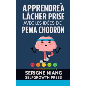 niang, serigne Apprendre à lâcher prise avec les idées de Pema Chödrön niang, serigne Apprendre à lâcher prise avec les idées de Pema Chödrön
