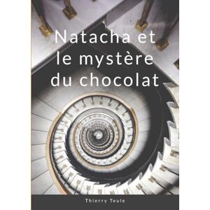 Teule, Thierry Natacha et le mystère du chocolat: L'Erreur de Freud dans le domaine du cerveau des émotions et du dégoût Teule, Thierry Natacha et le mystère du chocolat: L'Erreur de Freud dans le domaine du cerveau des émotions et du dégoût