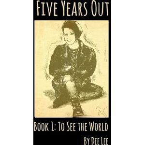 Lee FIVE YEARS OUT!: BOOK 1: TO SEE THE WORLD. Lee FIVE YEARS OUT!: BOOK 1: TO SEE THE WORLD.