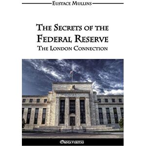 Mullins, Eustace Clarence The Secrets of the Federal Reserve Mullins, Eustace Clarence The Secrets of the Federal Reserve