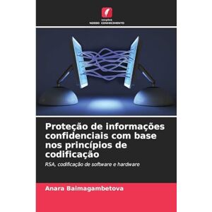 Baimagambetova, Anara Proteção de informações confidenciais com base nos princípios de codificação: RSA, codificação de software e hardware Baimagambetova, Anara Proteção de informações confidenciais com base nos princípios de codificação: RSA, codificação de software e hardware