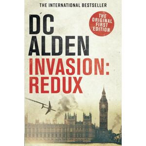 Alden, DC INVASION REDUX: A Military Action Thriller (The Invasion UK Series) Alden, DC INVASION REDUX: A Military Action Thriller (The Invasion UK Series)