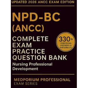Richards, V.H. Complete NPD-BC (ANCC) Exam Question Bank: Nursing Professional Development: 330+ Practice Questions with Answers & Rationales — Updated 2026 Edition Richards, V.H. Complete NPD-BC (ANCC) Exam Question Bank: Nursing Professional Development: 330+ Practice Questions with Answers & Rationales — Updated 2026 Edition