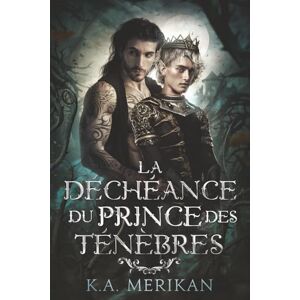Merikan, K.A. La Déchéance du Prince des Ténèbres: Gay Romantasy (Les Compagnons de la Cour Nocturne) Merikan, K.A. La Déchéance du Prince des Ténèbres: Gay Romantasy (Les Compagnons de la Cour Nocturne)