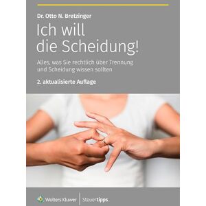 Bretzinger, Otto N. Ich will die Scheidung!: Alles, was Sie rechtlich über Trennung und Scheidung wissen sollten Bretzinger, Otto N. Ich will die Scheidung!: Alles, was Sie rechtlich über Trennung und Scheidung wissen sollten