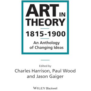 Harrison, Charles Art in Theory 1815-1900: An Anthology of Changing Ideas Harrison, Charles Art in Theory 1815-1900: An Anthology of Changing Ideas