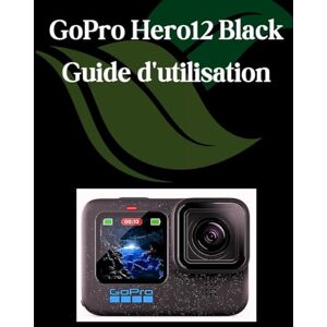 Fortnite, Zoey GoPro Hero 12 Black Guide d'utilisation: Un manuel étape par étape pour les débutants et les seniors couvrant les fonctionnalités essentielles de l'appareil photo, les techniques créatives Fortnite, Zoey GoPro Hero 12 Black Guide d'utilisation: Un manuel étape par étape pour les débutants et les seniors couvrant les fonctionnalités essentielles de l'appareil photo, les techniques créatives