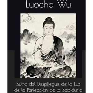 Wu, Luocha Sutra del Despliegue de la Luz de la Perfección de la Sabiduría Wu, Luocha Sutra del Despliegue de la Luz de la Perfección de la Sabiduría