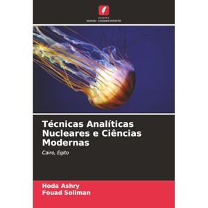 Ashry, Hoda Técnicas Analíticas Nucleares e Ciências Modernas: Cairo, Egito Ashry, Hoda Técnicas Analíticas Nucleares e Ciências Modernas: Cairo, Egito