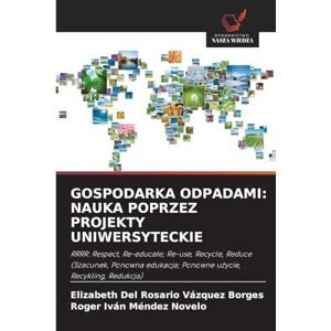 Vázquez Borges, Elizabeth del Rosario Gospodarka Odpadami: Nauka Poprzez Projekty Uniwersyteckie Vázquez Borges, Elizabeth del Rosario Gospodarka Odpadami: Nauka Poprzez Projekty Uniwersyteckie