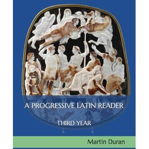 Duran, Martin A PROGRESSIVE LATIN READER: FOR THE THIRD YEAR Duran, Martin A PROGRESSIVE LATIN READER: FOR THE THIRD YEAR