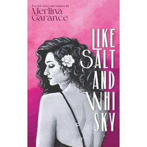 Garance, Merlina Like Salt And Whisky: a nostalgic second-chance queer MF romance Garance, Merlina Like Salt And Whisky: a nostalgic second-chance queer MF romance