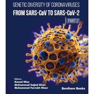Niaz, Kamal Genetic Diversity of Coronaviruses: From SARSCoV to SARS-CoV-2 – (Part 2) Niaz, Kamal Genetic Diversity of Coronaviruses: From SARSCoV to SARS-CoV-2 – (Part 2)