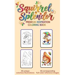 tiwari, Mr. shiva kant Squirrel Splendor: Premium Inspiration Coloring Book: 45 Detailed Squirrel Illustrations Paired with 45 Full-Color Reference Pages A 90-Page Guide ... Stress Relief, and Artistic Color Matching tiwari, Mr. shiva kant Squirrel Splendor: Premium Inspiration Coloring Book: 45 Detailed Squirrel Illustrations Paired with 45 Full-Color Reference Pages A 90-Page Guide ... Stress Relief, and Artistic Color Matching