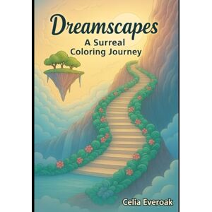 Everoak, Celia Dreamscapes A Surreal Journey Everoak, Celia Dreamscapes A Surreal Journey