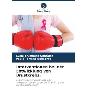Fructuoso González, Lydia Interventionen bei der Entwicklung von Brustkrebs.: Auswirkung einer Ernährungs- und Bewegungsintervention auf die Entwicklung von Brustkrebspatientinnen. Fructuoso González, Lydia Interventionen bei der Entwicklung von Brustkrebs.: Auswirkung einer Ernährungs- und Bewegungsintervention auf die Entwicklung von Brustkrebspatientinnen.