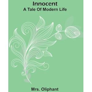 Oliphant, Mrs The Invaders, and Other Stories (Edition1): A Tale Of Modern Life Oliphant, Mrs The Invaders, and Other Stories (Edition1): A Tale Of Modern Life