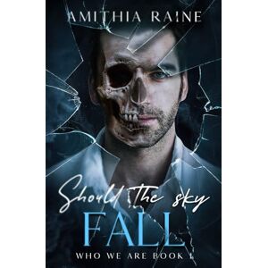 Raine, Amithia Should the Sky Fall: MM Romance (Who we are Book 1) Raine, Amithia Should the Sky Fall: MM Romance (Who we are Book 1)