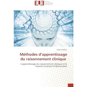Mekni, Sabrine Méthodes d'apprentissage du raisonnement clinique: L'apprentissage du raisonnement clinique et le résumé structuré d'observation Mekni, Sabrine Méthodes d'apprentissage du raisonnement clinique: L'apprentissage du raisonnement clinique et le résumé structuré d'observation