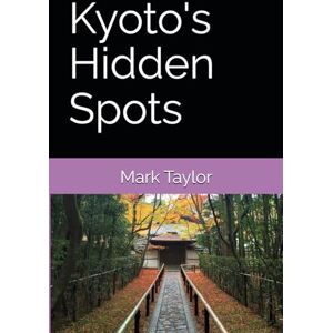 Taylor Kyoto's Hidden Spots Taylor Kyoto's Hidden Spots
