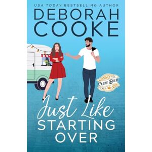 Cooke, Deborah Just Like Starting Over: Alternate Cover: 2 (The Carpe Diem Café Alternate Covers) Cooke, Deborah Just Like Starting Over: Alternate Cover: 2 (The Carpe Diem Café Alternate Covers)
