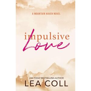 Coll, Lea Impulsive Love (Mountain Haven Series) Coll, Lea Impulsive Love (Mountain Haven Series)