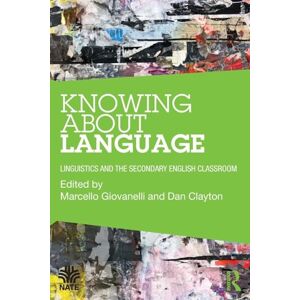 Knowing About Language: Linguistics and the secondary English classroom (National Association for the Teaching of English NATE) Knowing About Language: Linguistics and the secondary English classroom (National Association for the Teaching of English NATE)