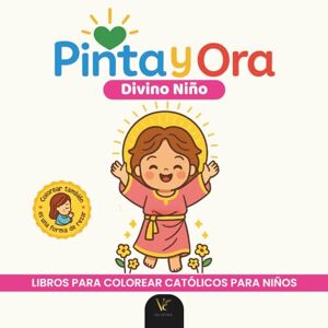 Editorial, VE Inspira Pinta y Ora: Divino Niño Libro católico para colorear y orar, estilo chibi kawaii, para niños y adultos 40 frases de oración y más de 40 ... católicos para colorear para niños y adultos) Editorial, VE Inspira Pinta y Ora: Divino Niño Libro católico para colorear y orar, estilo chibi kawaii, para niños y adultos 40 frases de oración y más de 40 ... católicos para colorear para niños y adultos)
