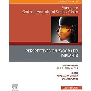 Elsevier Perspectives on Zygomatic Implants, An Issue of Atlas of the Oral & Maxillofacial Surgery Clinics, E-Book (The Clinics: Dentistry) Elsevier Perspectives on Zygomatic Implants, An Issue of Atlas of the Oral & Maxillofacial Surgery Clinics, E-Book (The Clinics: Dentistry)