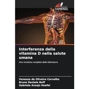de Oliveira Carvalho, Vanessa Interferenza della vitamina D nella salute umana: Una revisione completa della letteratura de Oliveira Carvalho, Vanessa Interferenza della vitamina D nella salute umana: Una revisione completa della letteratura