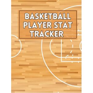 Mcdougall, Edwin Basketball Player Stat Tracker: Log Book For Basketball Players, Coaches and Lovers To Track and Record Scores and Performance Mcdougall, Edwin Basketball Player Stat Tracker: Log Book For Basketball Players, Coaches and Lovers To Track and Record Scores and Performance