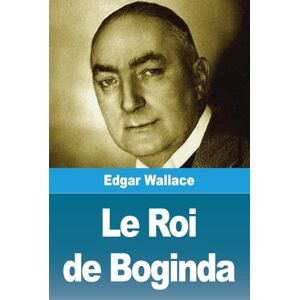 Wallace, Edgar Le Roi de Boginda Wallace, Edgar Le Roi de Boginda