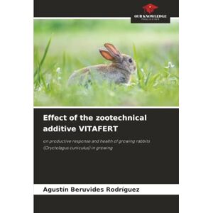 Beruvides Rodríguez, Agustín Effect of the zootechnical additive VITAFERT: on productive response and health of growing rabbits (Oryctolagus cuniculus) in growing Beruvides Rodríguez, Agustín Effect of the zootechnical additive VITAFERT: on productive response and health of growing rabbits (Oryctolagus cuniculus) in growing