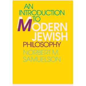 Samuelson, Norbert M. An Introduction to Modern Jewish Philosophy (Suny Series in Jewish Philosophy) Samuelson, Norbert M. An Introduction to Modern Jewish Philosophy (Suny Series in Jewish Philosophy)