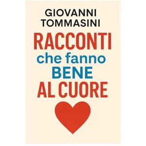 Tommasini, Giovanni RACCONTI CHE FANNO BENE AL CUORE (STORIE VERE OFFLINE. Libri e Ebooks da due piattaforme social dimenticate. L'Altro e la Realtà.) Tommasini, Giovanni RACCONTI CHE FANNO BENE AL CUORE (STORIE VERE OFFLINE. Libri e Ebooks da due piattaforme social dimenticate. L'Altro e la Realtà.)