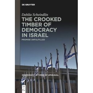 Scheindlin The Crooked Timber of Democracy in Israel: Promise Unfulfilled: 7 (Democracy in Times of Upheaval, 7) Scheindlin The Crooked Timber of Democracy in Israel: Promise Unfulfilled: 7 (Democracy in Times of Upheaval, 7)
