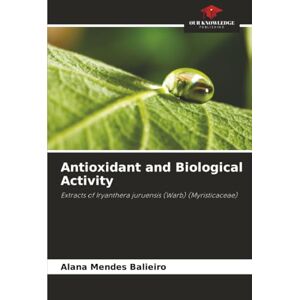 Mendes Balieiro, Alana Antioxidant and Biological Activity: Extracts of Iryanthera juruensis (Warb) (Myristicaceae) Mendes Balieiro, Alana Antioxidant and Biological Activity: Extracts of Iryanthera juruensis (Warb) (Myristicaceae)