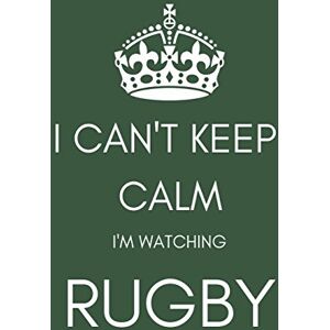 Forever, Rugby I Can't Keep Calm I'm Watching Rugby: Funny Gift Notebook/Journal (Blank/Lined) for Fans/Lovers/Addicts (Men/Women/Boys/Kids at Christmas/Birthday/As a Well Done Present) Forever, Rugby I Can't Keep Calm I'm Watching Rugby: Funny Gift Notebook/Journal (Blank/Lined) for Fans/Lovers/Addicts (Men/Women/Boys/Kids at Christmas/Birthday/As a Well Done Present)