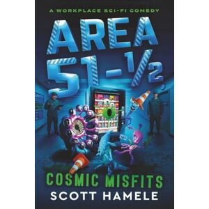 Scott Area 51-1/2 : Cosmic Misfits: The Facility Nobody Asked For Scott Area 51-1/2 : Cosmic Misfits: The Facility Nobody Asked For